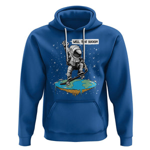 Funny Outer Space Hoodie Flat Earth Astronaut Well That Sucks TS09 Royal Blue Printyourwear