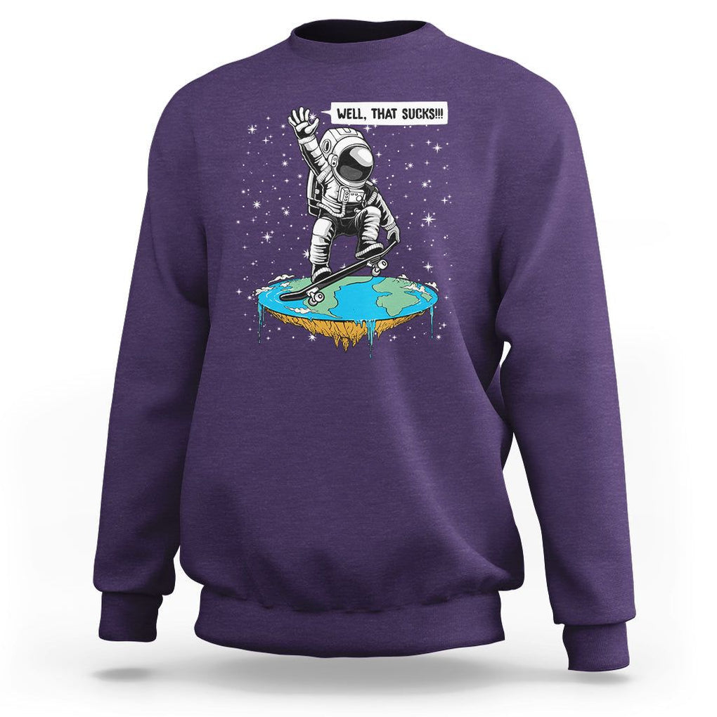 Funny Outer Space Sweatshirt Flat Earth Astronaut Well That Sucks TS09 Purple Printyourwear