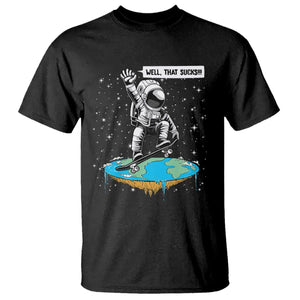 Funny Outer Space T Shirt Flat Earth Astronaut Well That Sucks TS09 Black Printyourwear