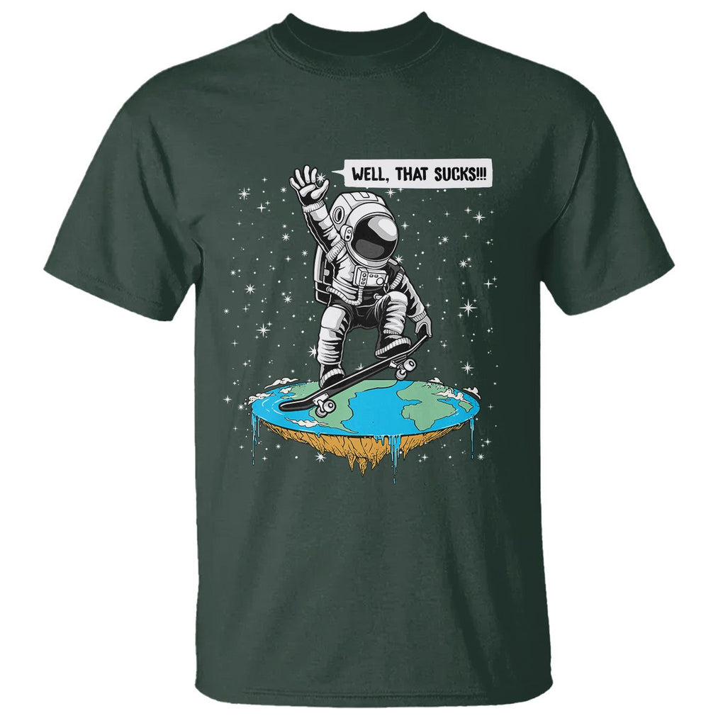 Funny Outer Space T Shirt Flat Earth Astronaut Well That Sucks TS09 Dark Forest Green Printyourwear