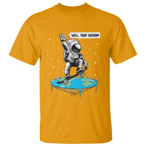 Funny Outer Space T Shirt Flat Earth Astronaut Well That Sucks TS09 Gold Printyourwear