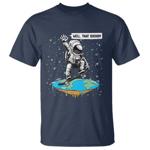 Funny Outer Space T Shirt Flat Earth Astronaut Well That Sucks TS09 Navy Printyourwear