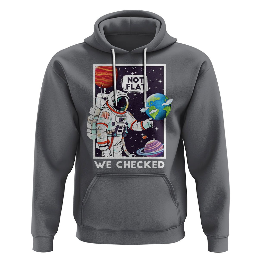 Funny Outer Space Hoodie Astronaut Not Flat We Checked Scientists TS09 Charcoal Printyourwear
