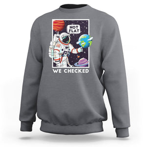 Funny Outer Space Sweatshirt Astronaut Not Flat We Checked Scientists TS09 Charcoal Printyourwear