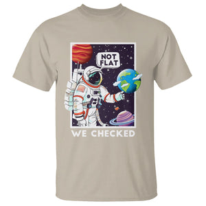 Funny Outer Space T Shirt Astronaut Not Flat We Checked Scientists TS09 Sand Printyourwear