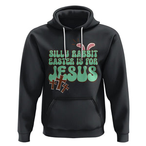 Silly Rabbit Easter Is For Jesus Funny Hoodie TS09 Black Printyourwear