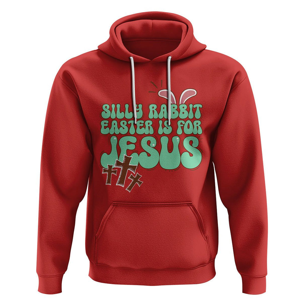 Silly Rabbit Easter Is For Jesus Funny Hoodie TS09 Red Printyourwear