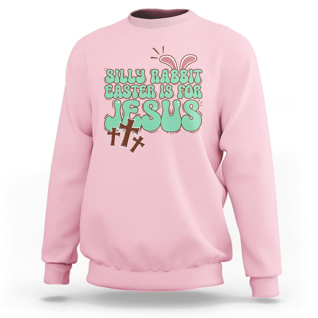 Silly Rabbit Easter Is For Jesus Funny Sweatshirt TS09 Light Pink Printyourwear