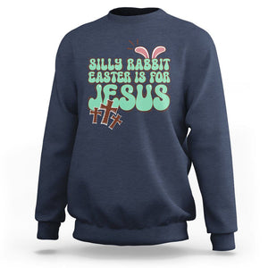 Silly Rabbit Easter Is For Jesus Funny Sweatshirt TS09 Navy Printyourwear