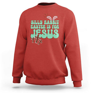 Silly Rabbit Easter Is For Jesus Funny Sweatshirt TS09 Red Printyourwear