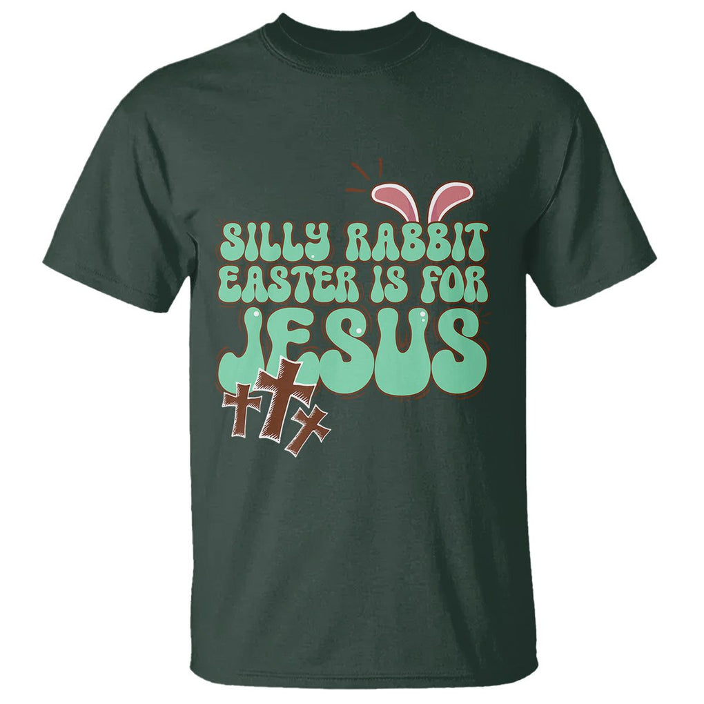 Silly Rabbit Easter Is For Jesus Funny T Shirt TS09 Dark Forest Green Printyourwear