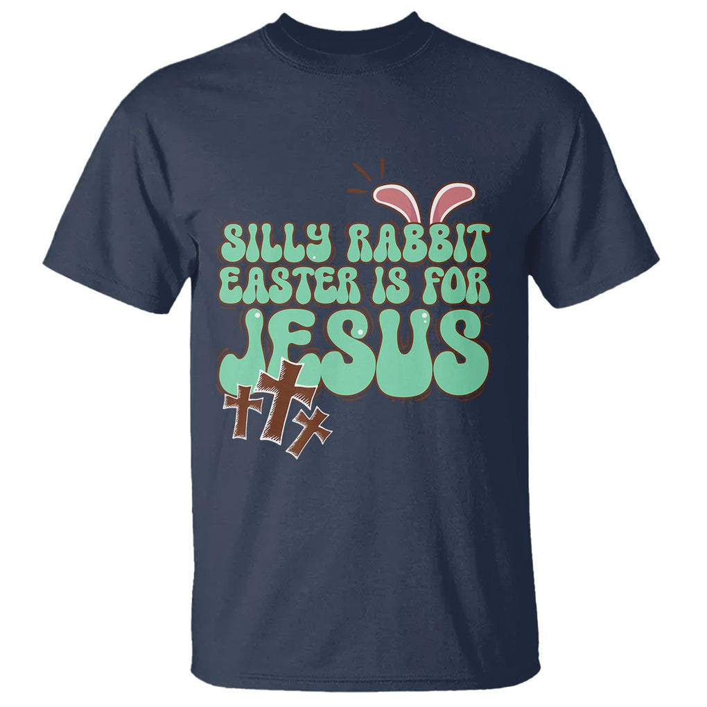 Silly Rabbit Easter Is For Jesus Funny T Shirt TS09 Navy Printyourwear