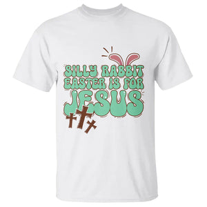 Silly Rabbit Easter Is For Jesus Funny T Shirt TS09 White Printyourwear