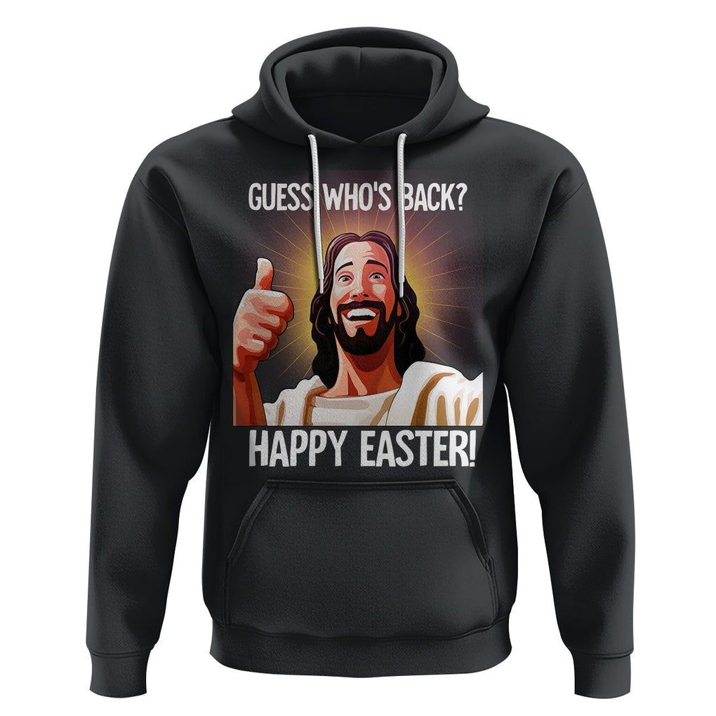 Easter Day Hoodie Guess Who's Back Funny Jesus Meme TS09 Black Printyourwear