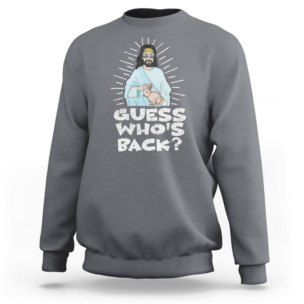 Easter Day Sweatshirt Guess Who's Back Funny Jesus Bunny TS09 Charcoal Printyourwear