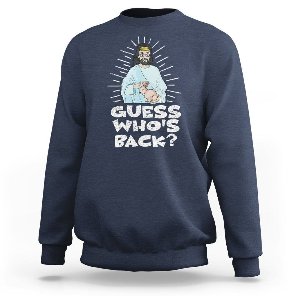 Easter Day Sweatshirt Guess Who's Back Funny Jesus Bunny TS09 Navy Printyourwear