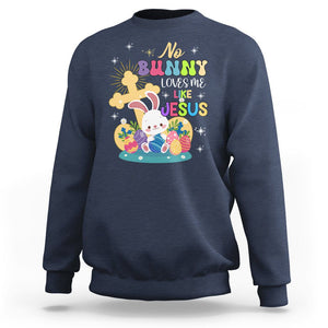 Easter Day Sweatshirt No Bunny Loves Me Like Jesus Cute Rabbit TS09 Navy Printyourwear