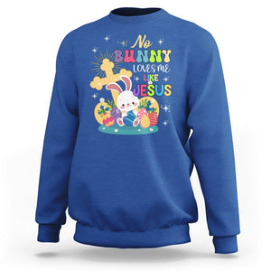 Easter Day Sweatshirt No Bunny Loves Me Like Jesus Cute Rabbit TS09 Royal Blue Printyourwear