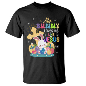 Easter Day T Shirt No Bunny Loves Me Like Jesus Cute Rabbit TS09 Black Printyourwear