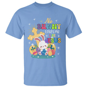 Easter Day T Shirt No Bunny Loves Me Like Jesus Cute Rabbit TS09 Carolina Blue Printyourwear