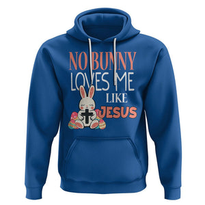 Easter Day Hoodie No Bunny Loves Me Like Jesus Cute Rabbit Christian TS09 Royal Blue Printyourwear