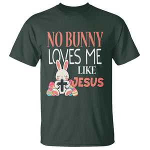 Easter Day T Shirt No Bunny Loves Me Like Jesus Cute Rabbit Christian TS09 Dark Forest Green Printyourwear