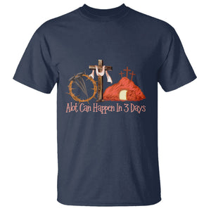 Easter Day T Shirt A Lot Can Happen In 3 Days Jesus Christian TS09 Navy Printyourwear