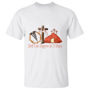 Easter Day T Shirt A Lot Can Happen In 3 Days Jesus Christian TS09 White Printyourwear