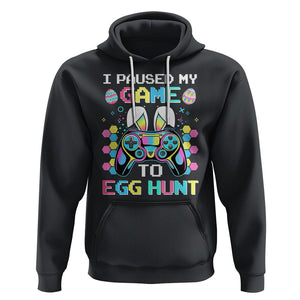 Easter Day Hoodie I Paused My Game To Egg Hunt Funny Gamer TS09 Black Printyourwear