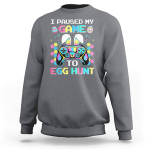 Easter Day Sweatshirt I Paused My Game To Egg Hunt Funny Gamer TS09 Charcoal Printyourwear