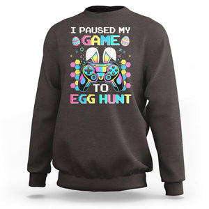Easter Day Sweatshirt I Paused My Game To Egg Hunt Funny Gamer TS09 Dark Chocolate Printyourwear