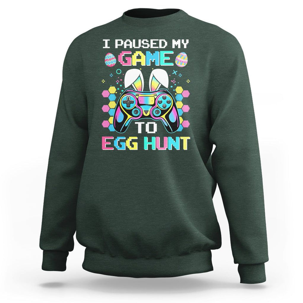 Easter Day Sweatshirt I Paused My Game To Egg Hunt Funny Gamer TS09 Dark Forest Green Printyourwear
