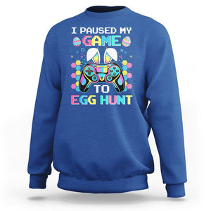 Easter Day Sweatshirt I Paused My Game To Egg Hunt Funny Gamer TS09 Royal Blue Printyourwear