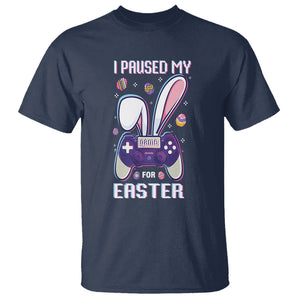 I Paused My Game For Easter Day Funny Gamer T Shirt TS09 Navy Printyourwear