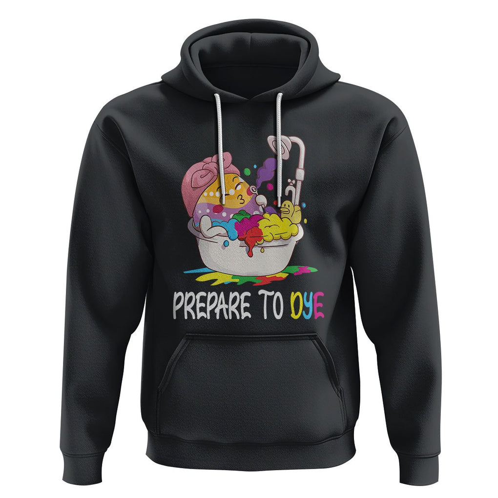 Funny Easter Day Hoodie Prepare To Dye Sunday Egg Hunting TS09 Black Printyourwear