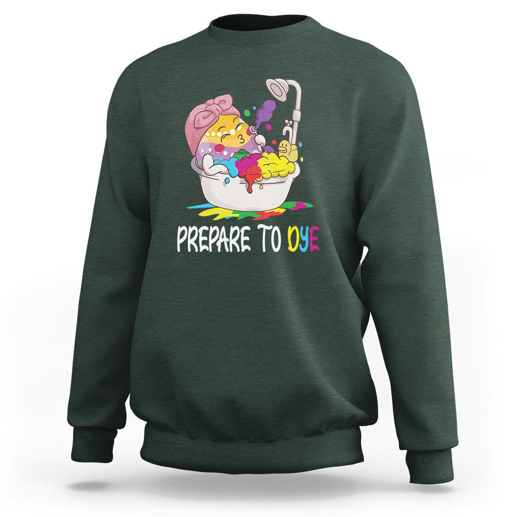 Funny Easter Day Sweatshirt Prepare To Dye Sunday Egg Hunting TS09 Dark Forest Green Printyourwear