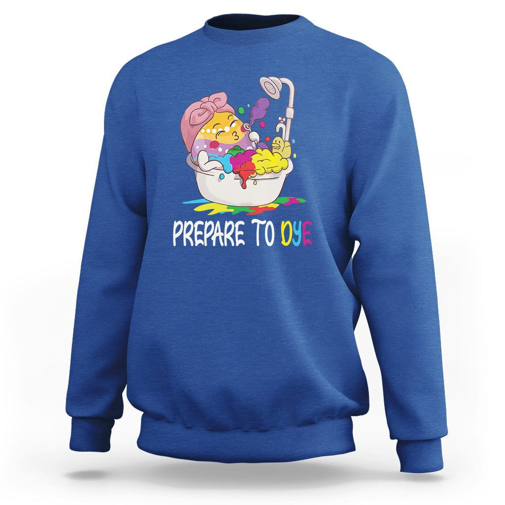 Funny Easter Day Sweatshirt Prepare To Dye Sunday Egg Hunting TS09 Royal Blue Printyourwear