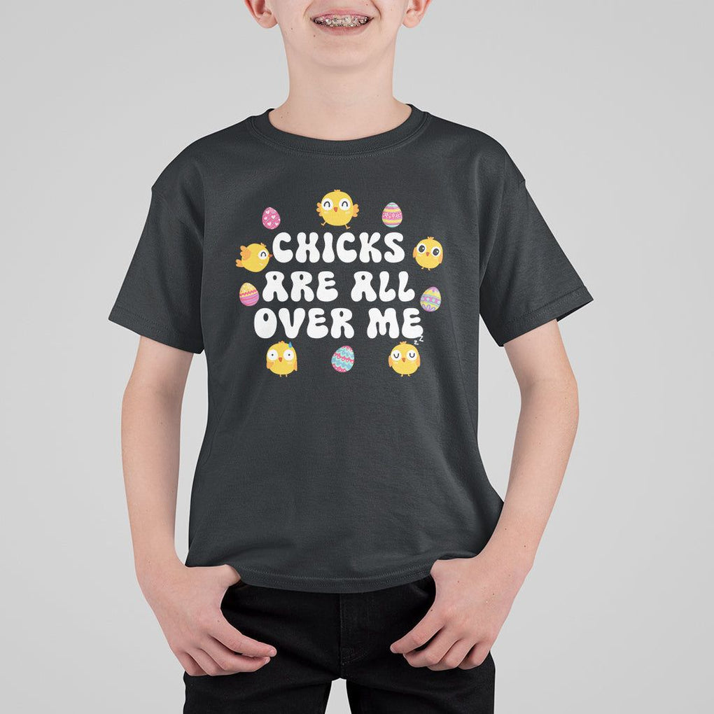 Easter Day T Shirt For Kid Chicks Are All Over Me Funny Baby Chicken TS09 Black Printyourwear