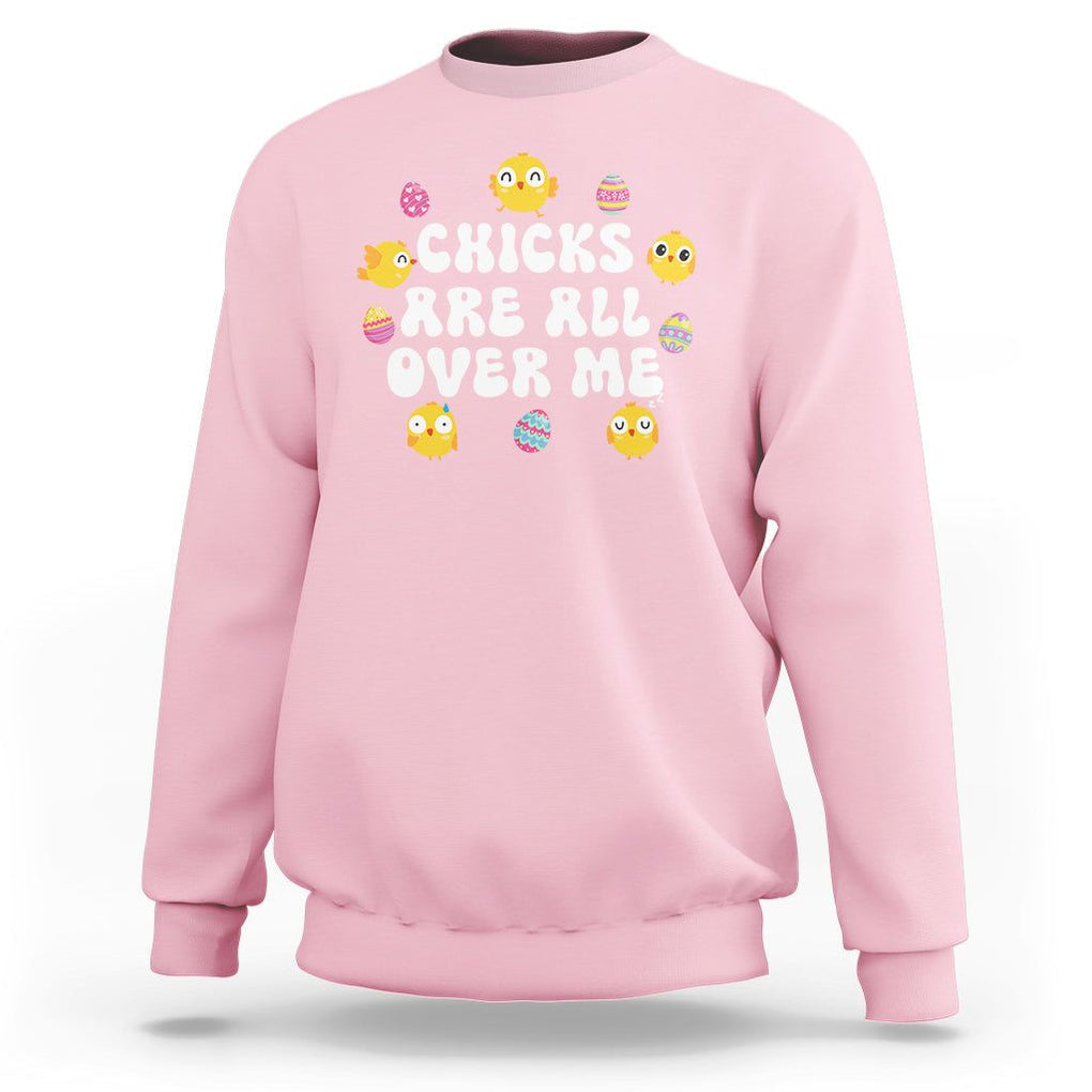 Easter Day Sweatshirt Chicks Are All Over Me Funny Baby Chicken TS09 Light Pink Printyourwear