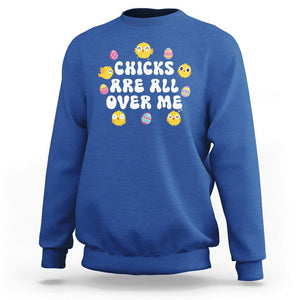 Easter Day Sweatshirt Chicks Are All Over Me Funny Baby Chicken TS09 Royal Blue Printyourwear
