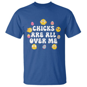 Easter Day T Shirt Chicks Are All Over Me Funny Baby Chicken TS09 Royal Blue Printyourwear