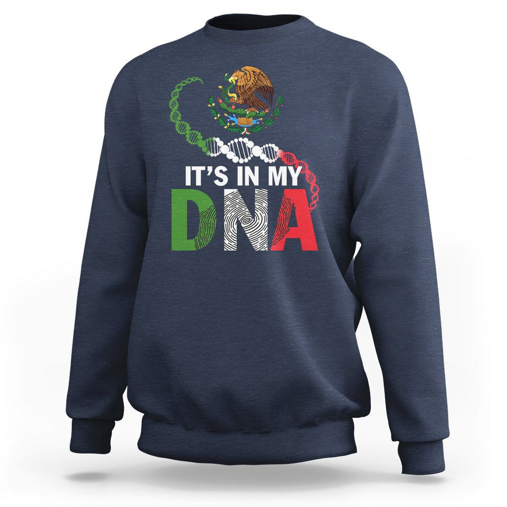 Mexican Pride Sweatshirt It's In My DNA Mexico Flag Proud Hispanic TS09 Navy Printyourwear