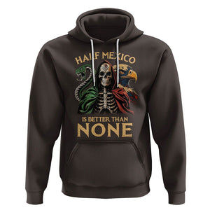 Mexico Pride Hoodie Half Mexican Is Better Than None TS09 Dark Chocolate Printyourwear