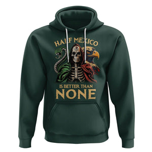 Mexico Pride Hoodie Half Mexican Is Better Than None TS09 Dark Forest Green Printyourwear