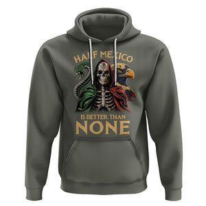 Mexico Pride Hoodie Half Mexican Is Better Than None TS09 Military Green Printyourwear