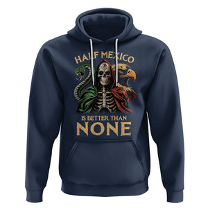 Mexico Pride Hoodie Half Mexican Is Better Than None TS09 Navy Printyourwear