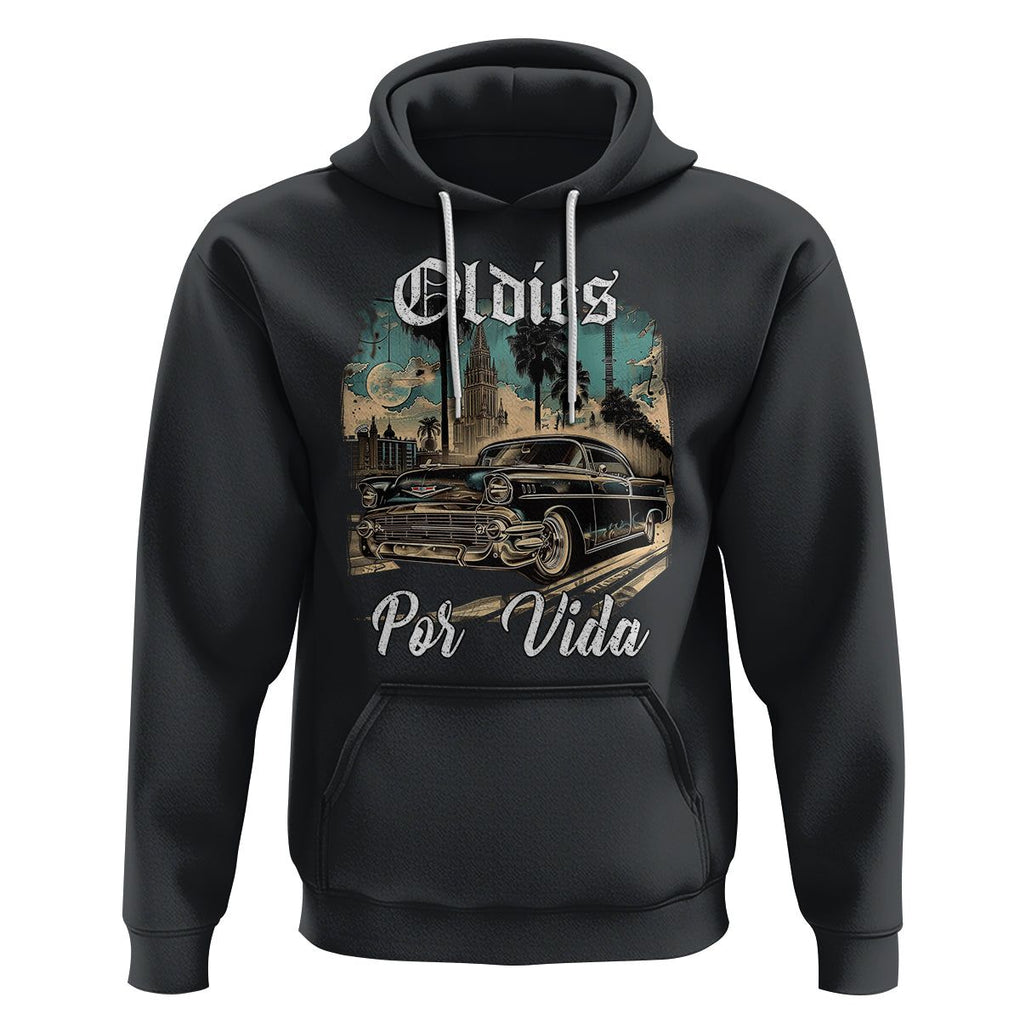 Oldies Por Vida Vintage Car Lowrider Mexican Chicano Chicana Hoodie TS09 Black Printyourwear