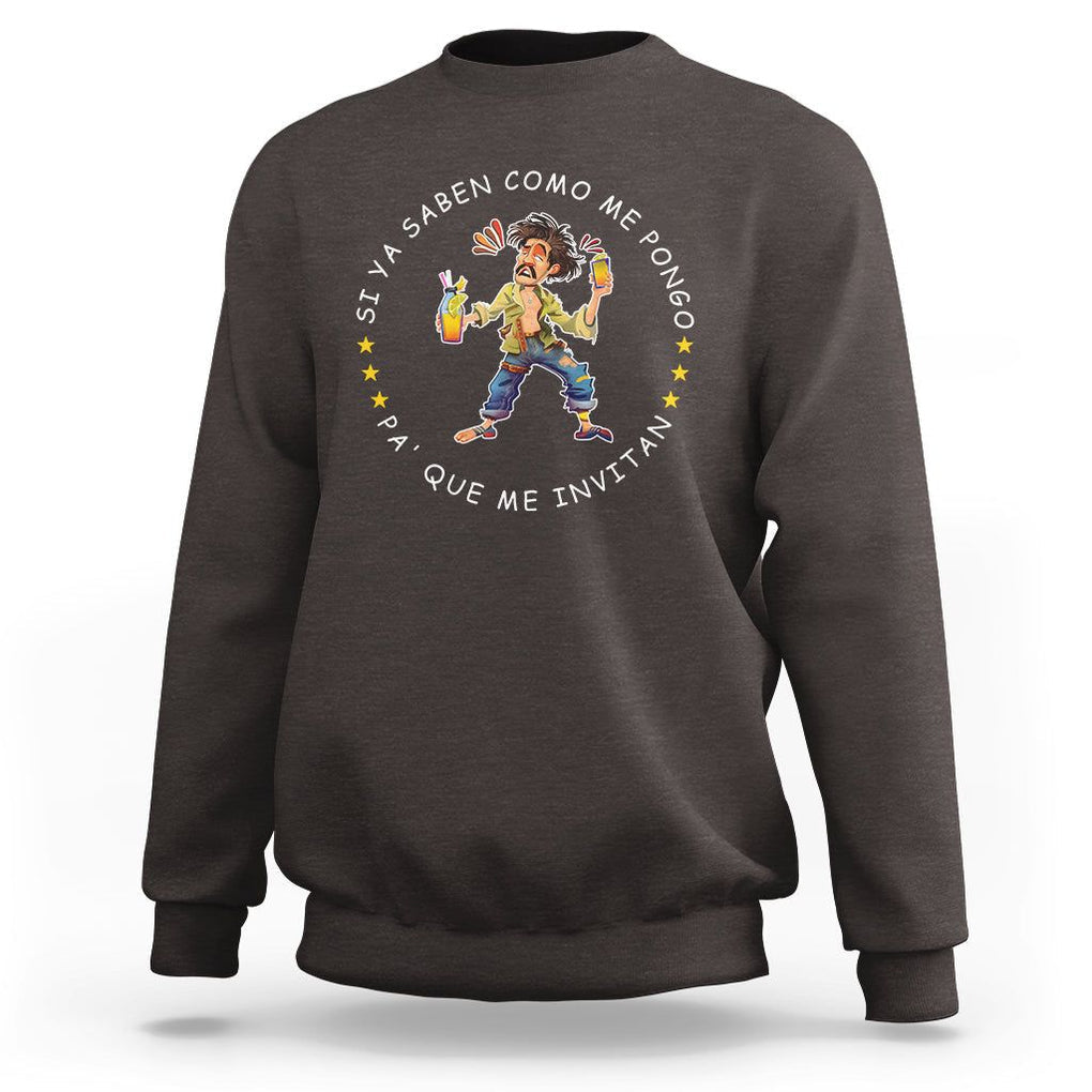 Funny Mexican Drinking Sweatshirt Si ya saben como me pongo pa' que me invitan Drunk Meme TS09 Dark Chocolate Printyourwear