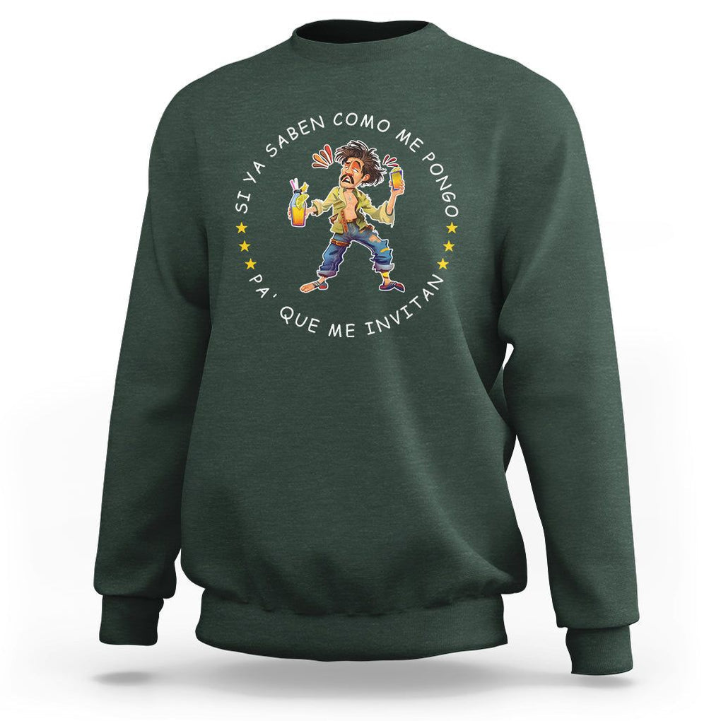 Funny Mexican Drinking Sweatshirt Si ya saben como me pongo pa' que me invitan Drunk Meme TS09 Dark Forest Green Printyourwear