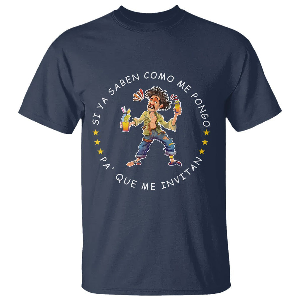 Funny Mexican Drinking T Shirt Si ya saben como me pongo pa' que me invitan Drunk Meme TS09 Navy Printyourwear